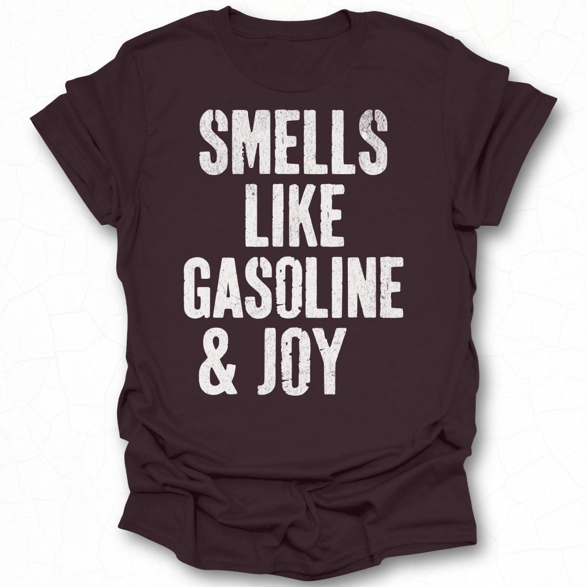 Smells Like Gasoline and Joy Graphic T-Shirt