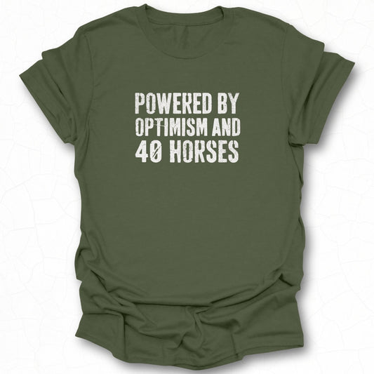 Powered By Optimism And 40 Horses T-shirt