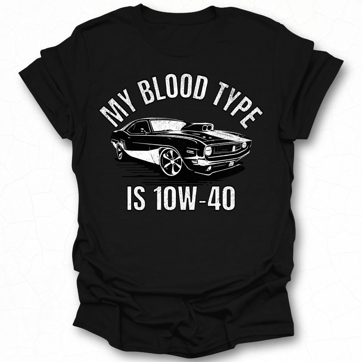 My Blood Type Is 10W 40 Car Enthusiast Shirt