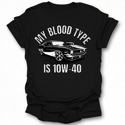 My Blood Type Is 10W 40 Car Enthusiast Shirt