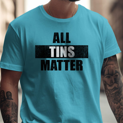 All Tins Matter Graphic T-Shirt for Unique Style