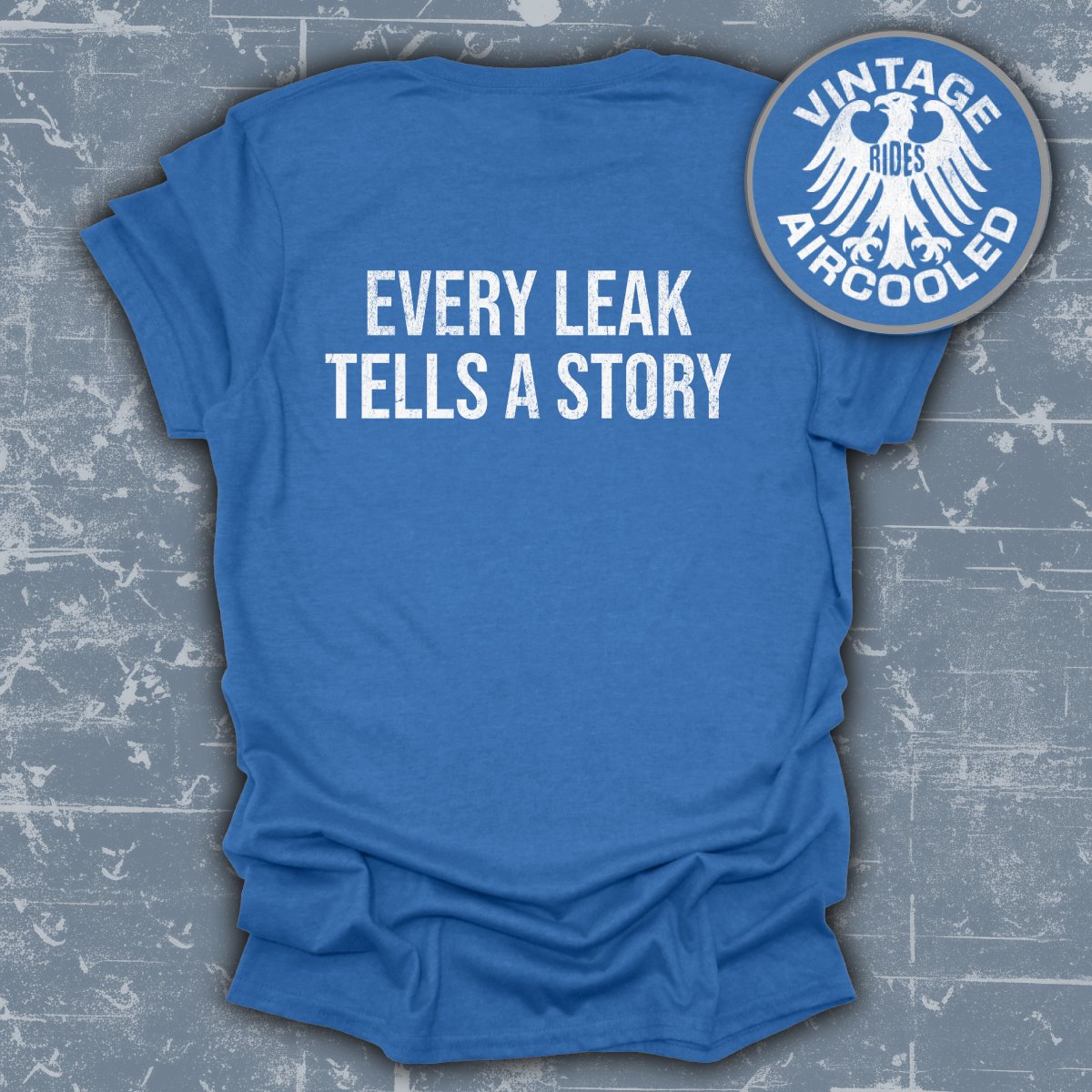 Every Leak Tells A Story Vintage Rides T-Shirt product type