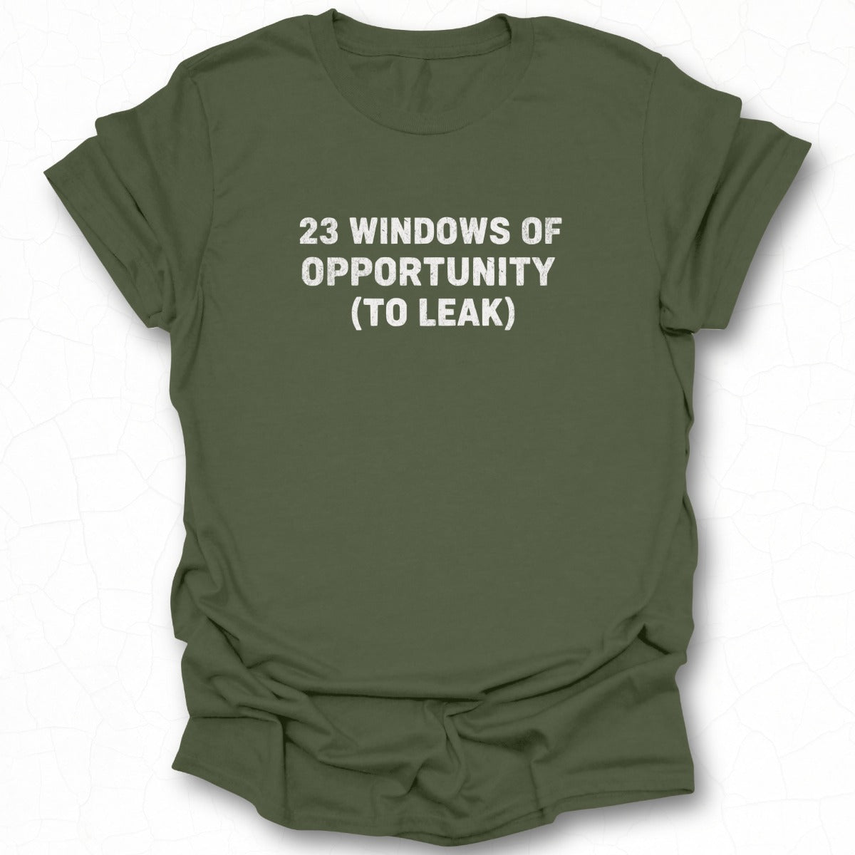 23 Windows of Opportunity (To Leak) t-shirt