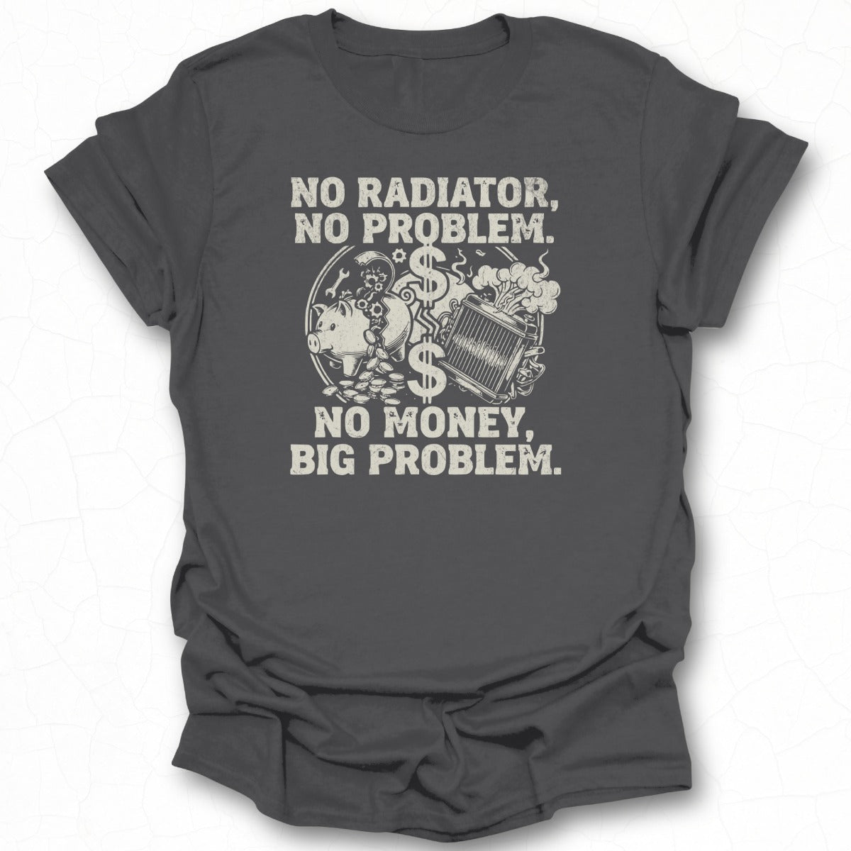 No Radiator No Problem No Money Big Problem Shirt