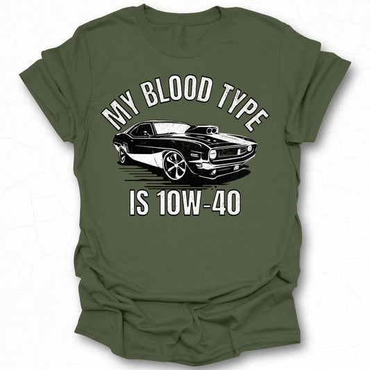 My Blood Type Is 10W-40 Car Enthusiast Shirt