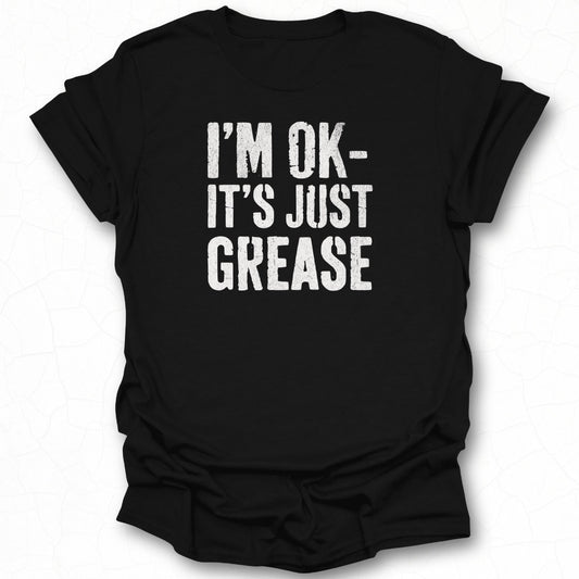 I'M OK IT'S JUST GREASE Black Shirt product