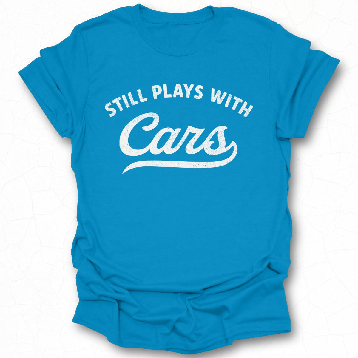 Still Plays with Cars Graphic Tee Shirt
