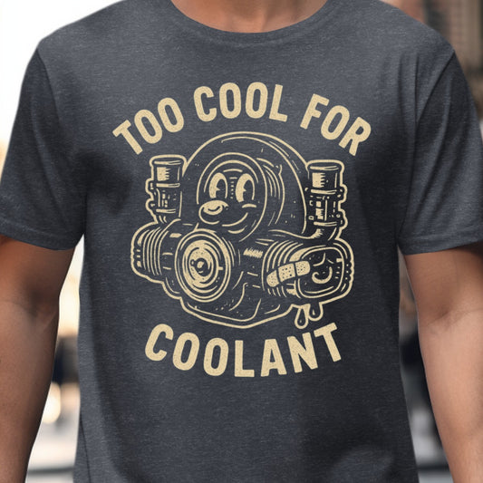 Too Cool For Coolant T-Shirt Casual Wear Tee product type
