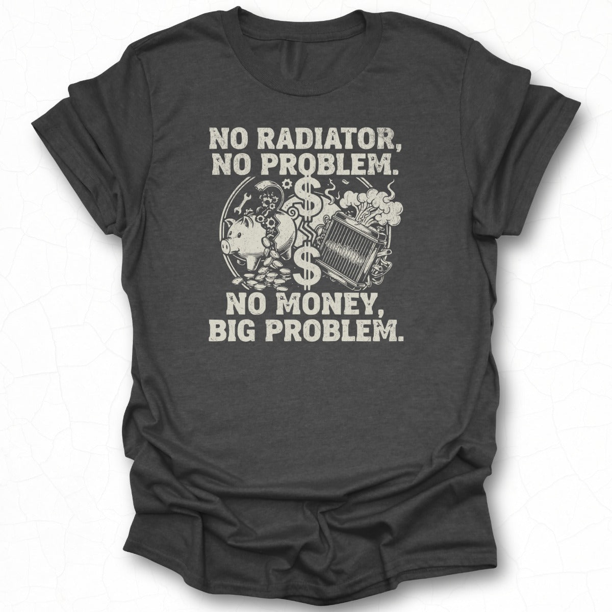 No Radiator No Problem No Money Big Problem Shirt