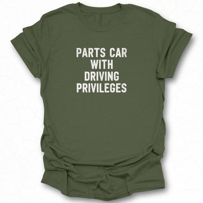 Parts Car With Driving Privileges T-shirt