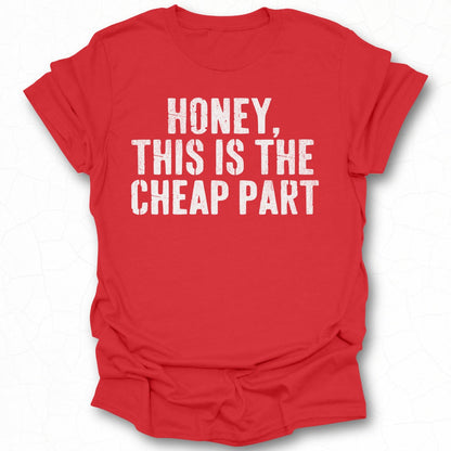 Honey This Is The Cheap Part T-Shirt