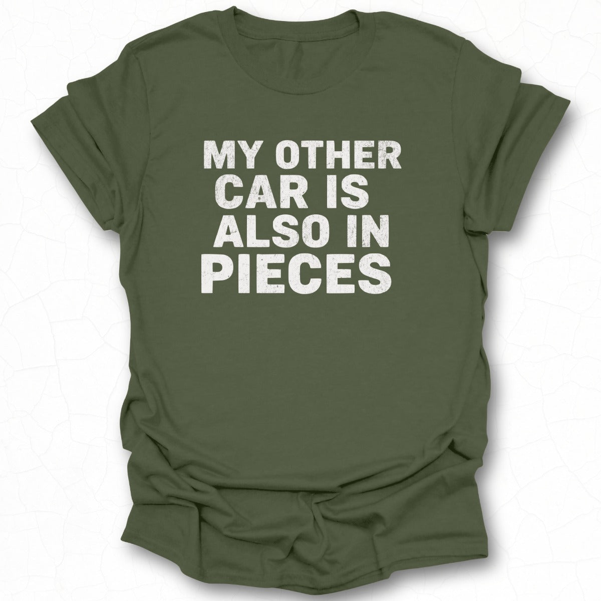 My Other Car Is Also In Pieces T-shirt
