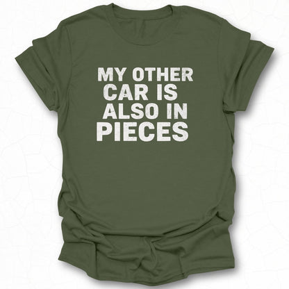 My Other Car Is Also In Pieces T-shirt