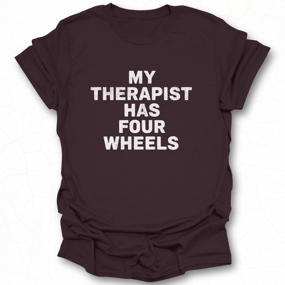 My Therapist Has Four Wheels T-shirt product