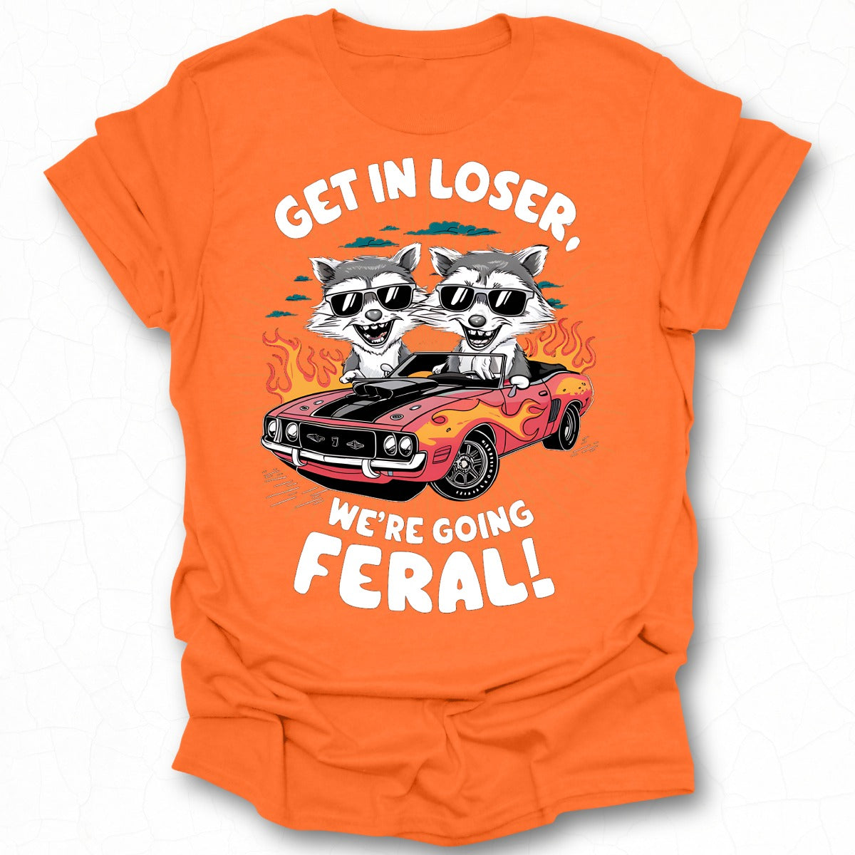 Get In Loser We're Going Feral Animal Art Shirt
