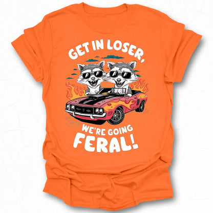 Get In Loser We're Going Feral Animal Art Shirt