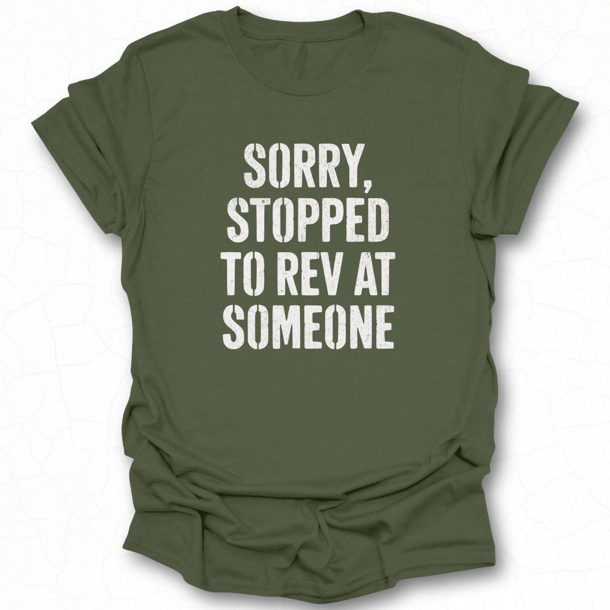 Sorry Stopped To Rev At Someone Printed T-Shirt