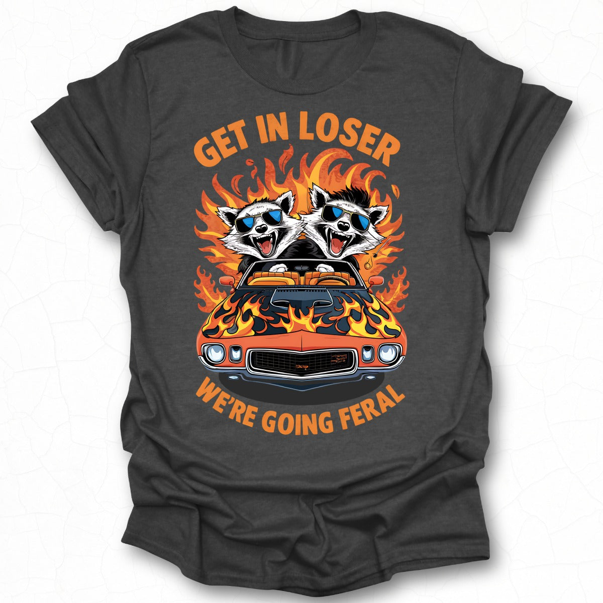 Get In Loser We're Going Feral Graphic T-shirt