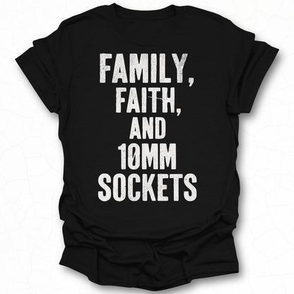 Family Faith and 10mm Sockets Shirt for Enthusiasts