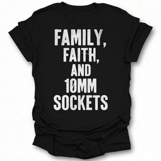Family Faith and 10mm Sockets Shirt for Enthusiasts