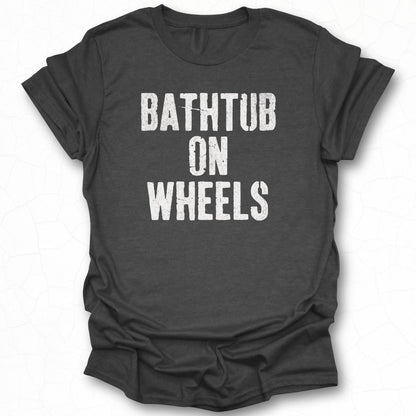 Bathtub on Wheels Graphic Tee Shirt Fun Novelty Product