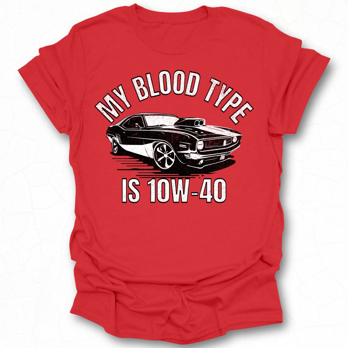 My Blood Type Is 10W-40 Graphic T-Shirt