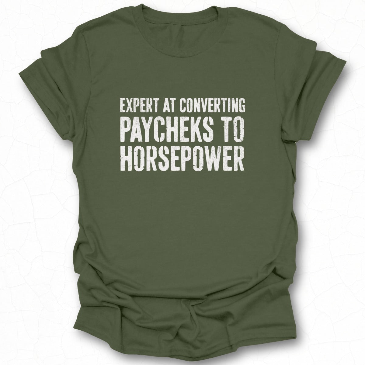 Expert at Converting Paychecks to Horsepower T-shirt