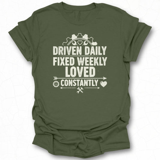 Driven Daily Fixed Weekly Loved Constantly Shirt