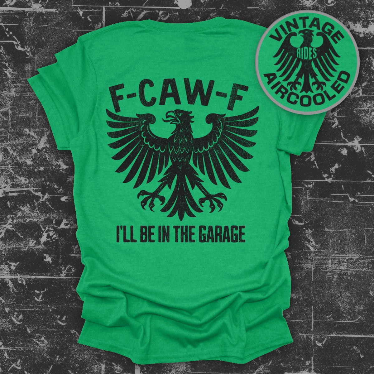 F-CAW-F I'll Be In The Garage Vintage Rides Apparel