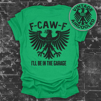 F-CAW-F I'll Be In The Garage Vintage Rides Apparel