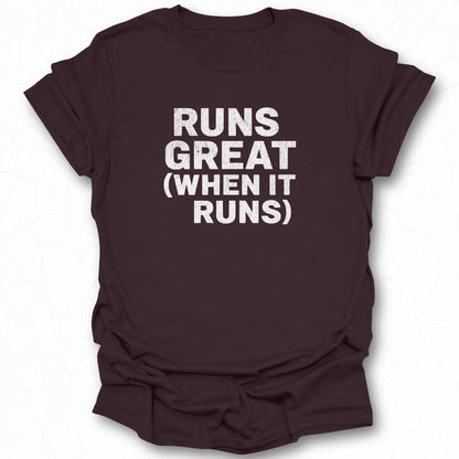Runs Great When It Runs T-shirt product