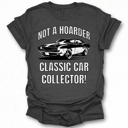 Not a Hoarder Classic Car Collector T-shirt