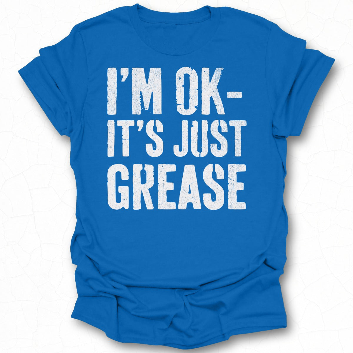 I'm Ok- It's Just Grease T-shirt product