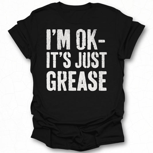 I'M OK IT'S JUST GREASE Graphic T-Shirt Product
