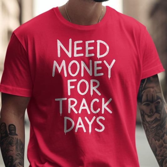 Need Money For Track Days Graphic Tee product