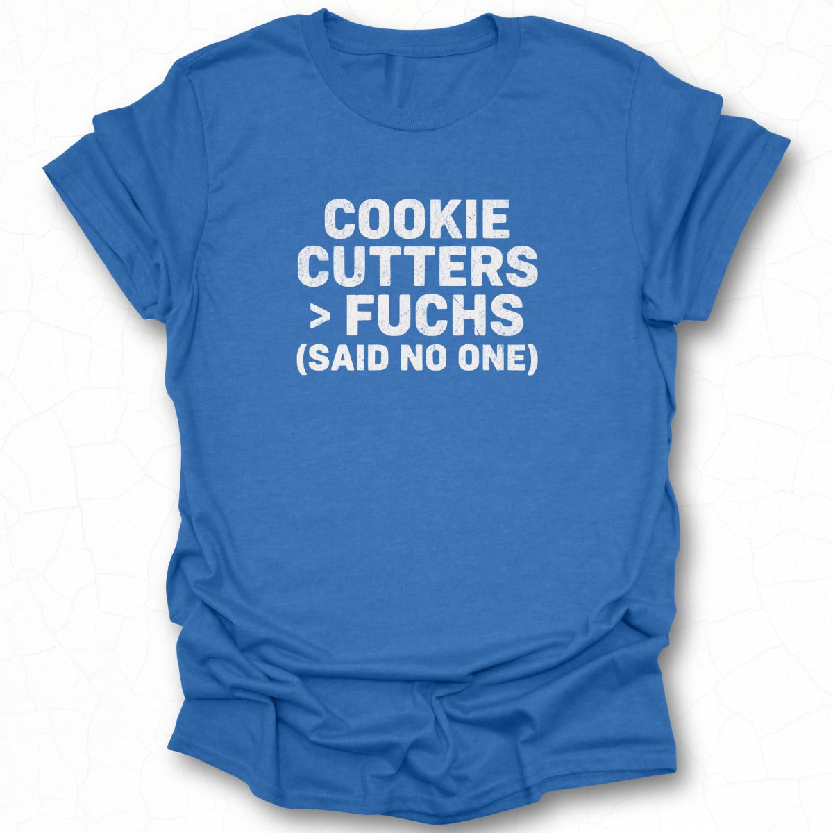 Cookie Cutters Fuchs Said No One shirt product