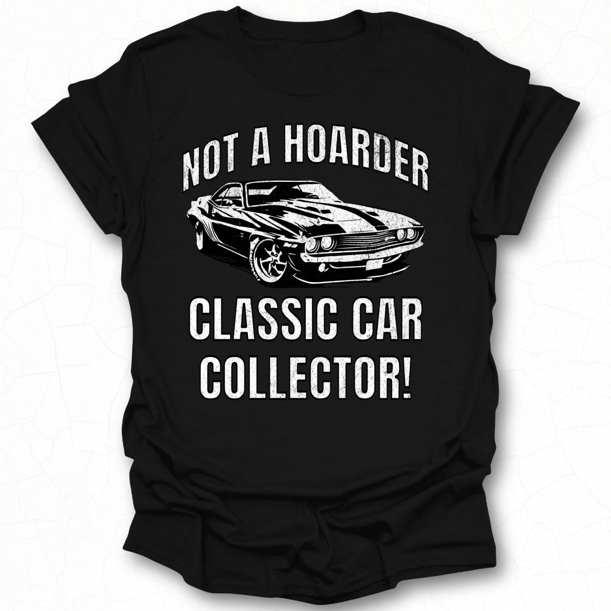 Not a Hoarder Classic Car Collector Apparel Product