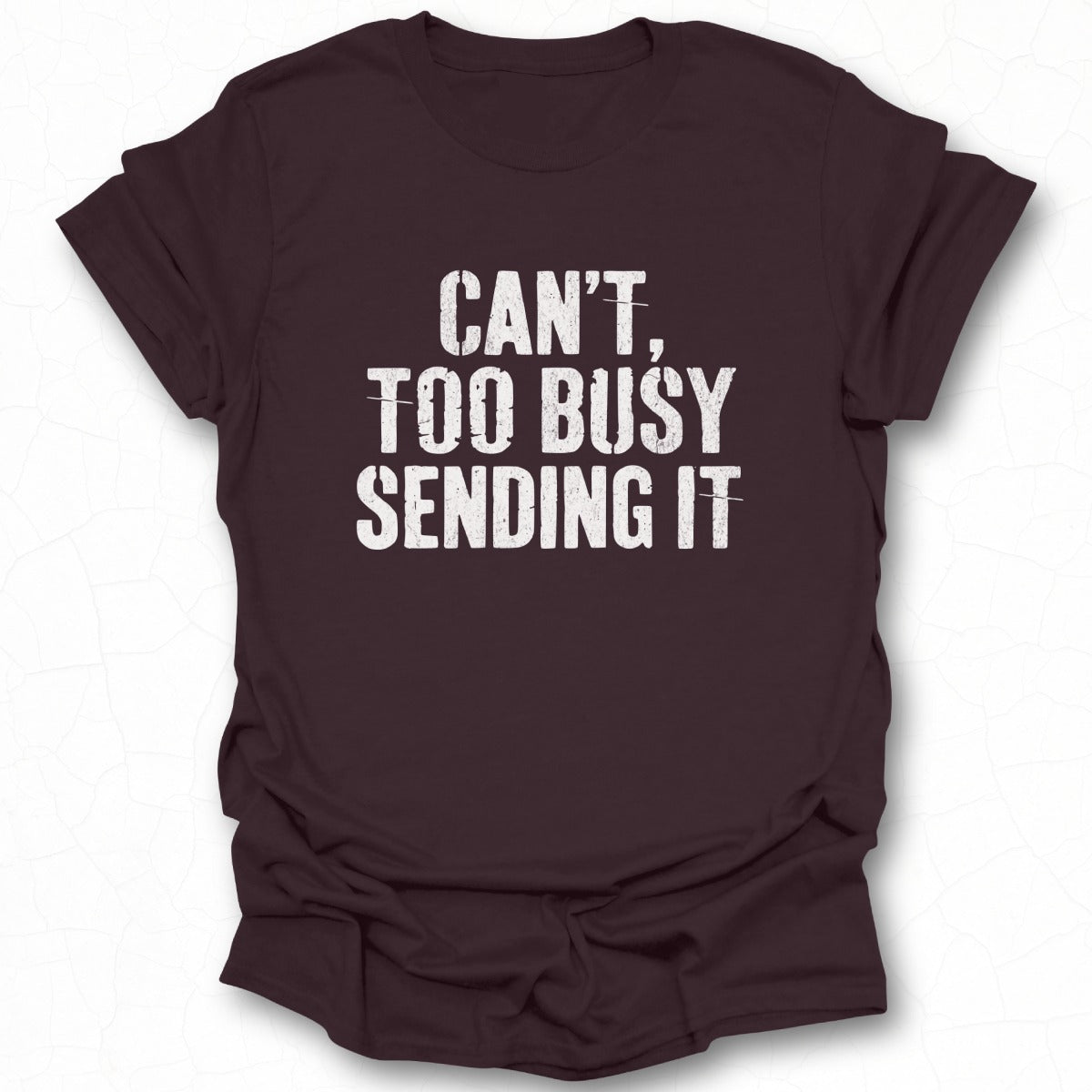 Can't Too Busy Sending It Graphic Tee