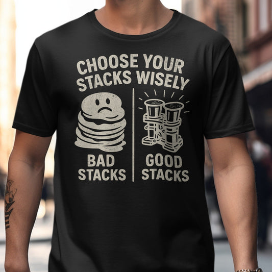 Choose Your Stacks Wisely Funny T-shirt product