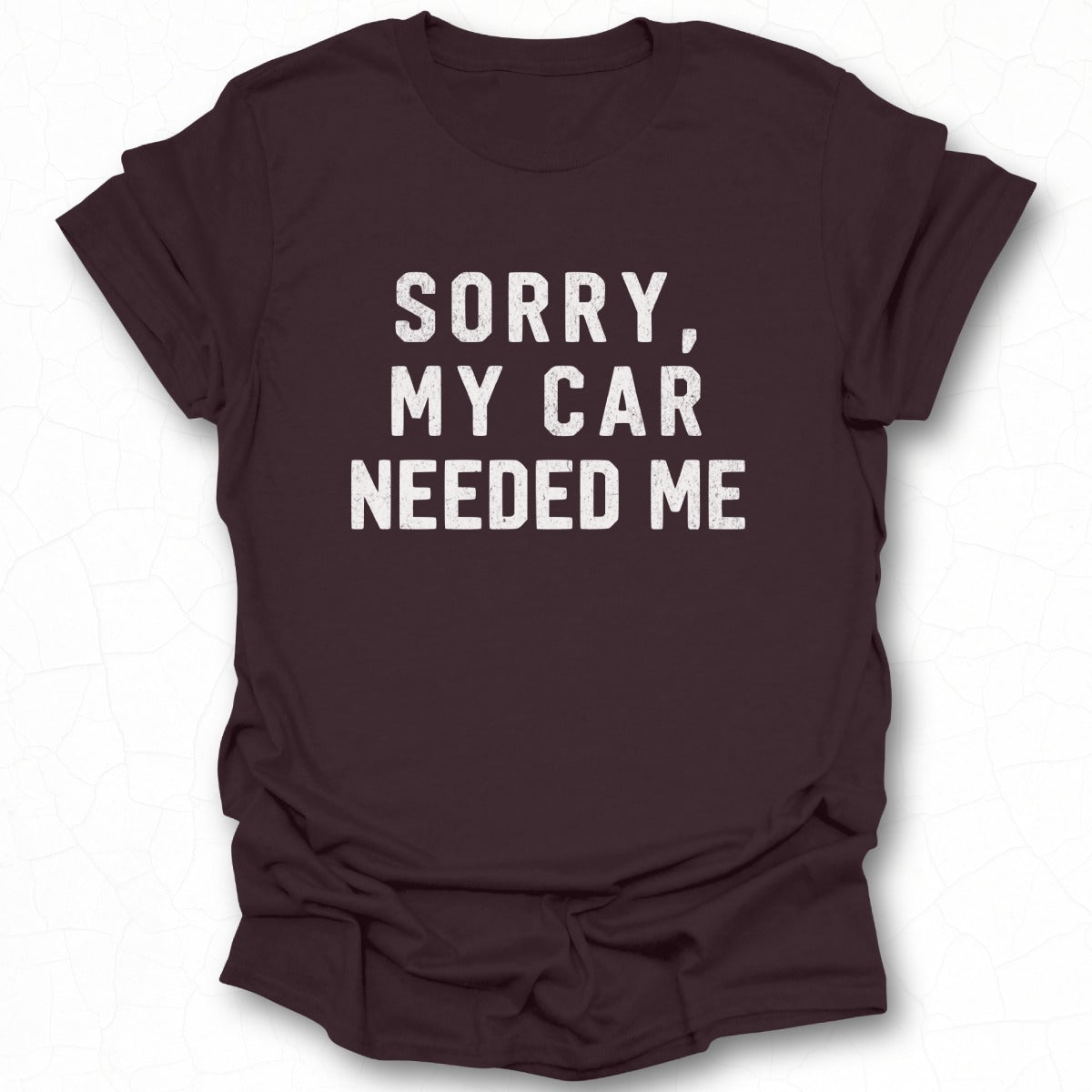 Sorry My Car Needed Me Graphic Tee product