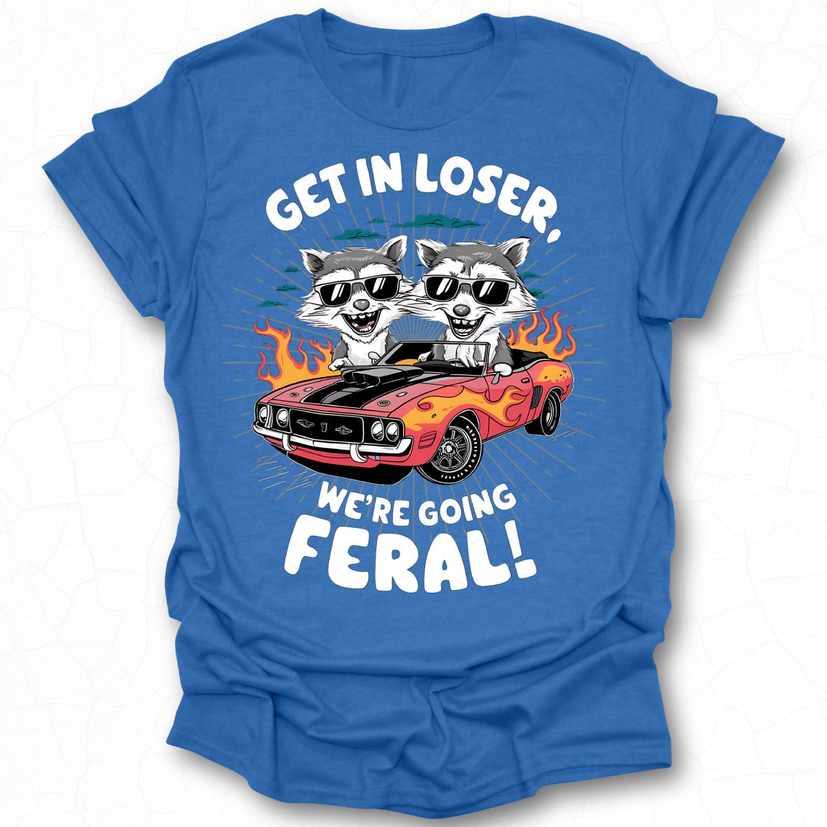 Get In Loser We're Going Feral Graphic T-Shirt