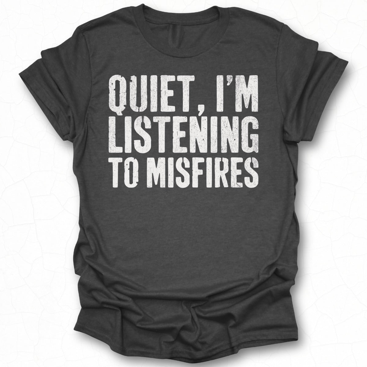 Quiet I'm Listening To Misfires T-shirt