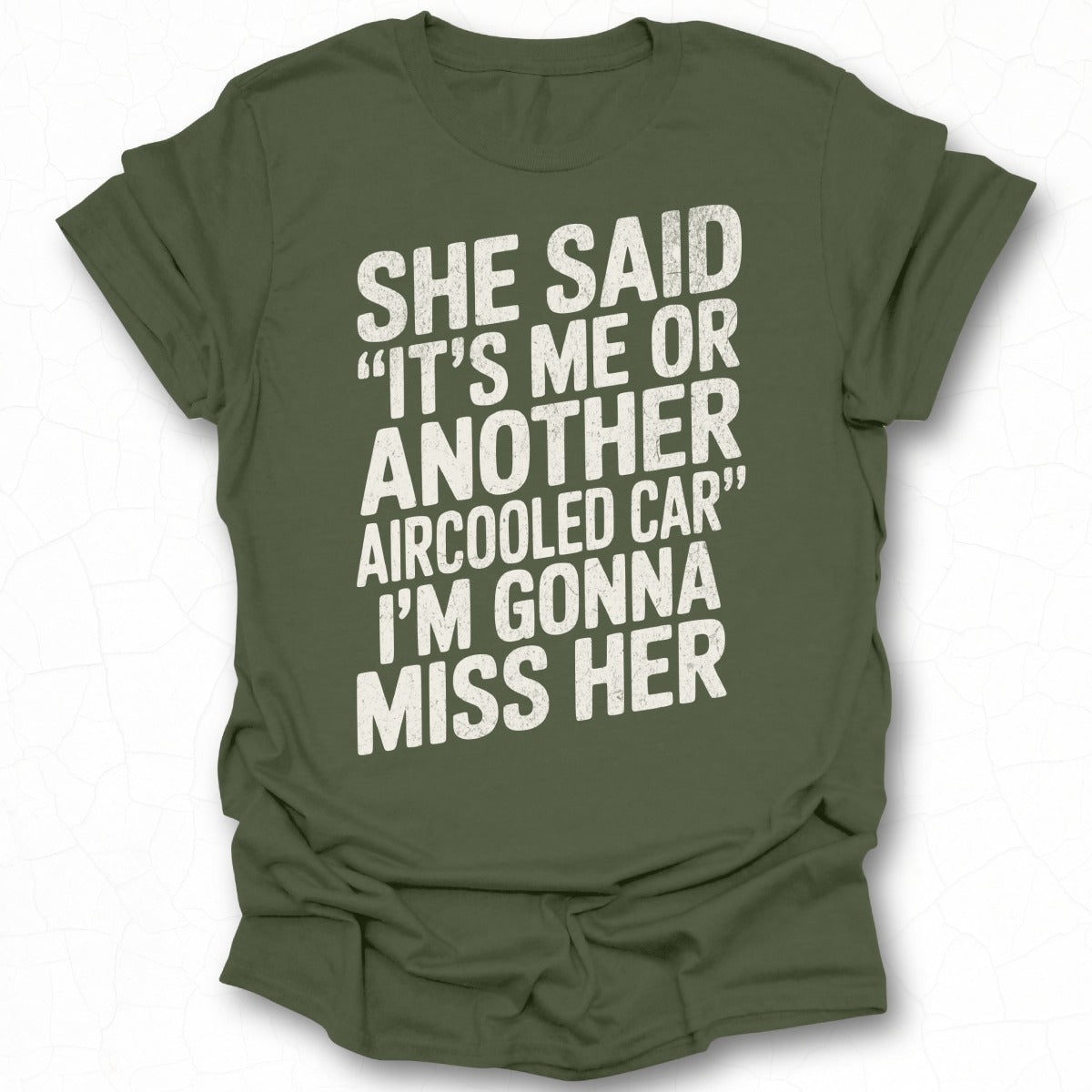 She Said It's Me Or Another Aircooled Car Funny Shirt