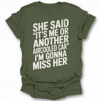 She Said It's Me Or Another Aircooled Car Funny Shirt
