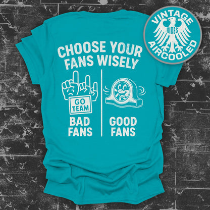 Choose Your Fans Wisely Graphic Tee product