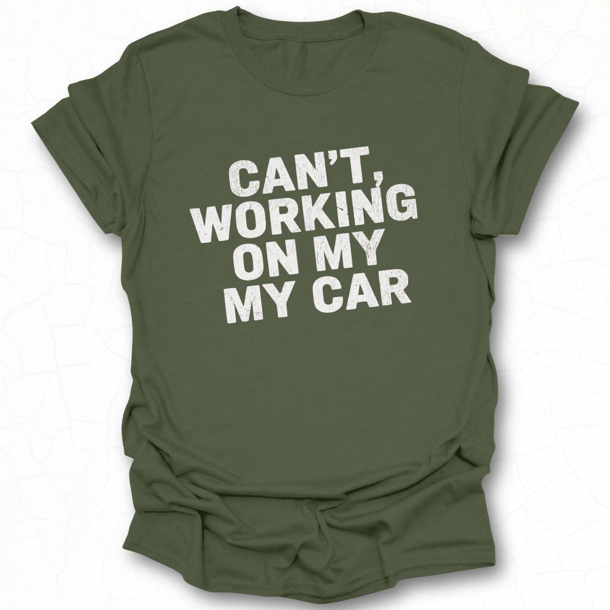 Can't Working On My My Car T-shirt