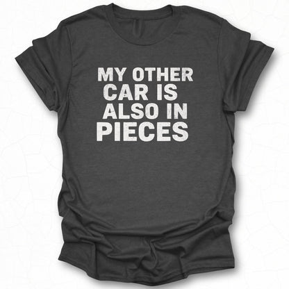My Other Car Is Also In Pieces Graphic Tee