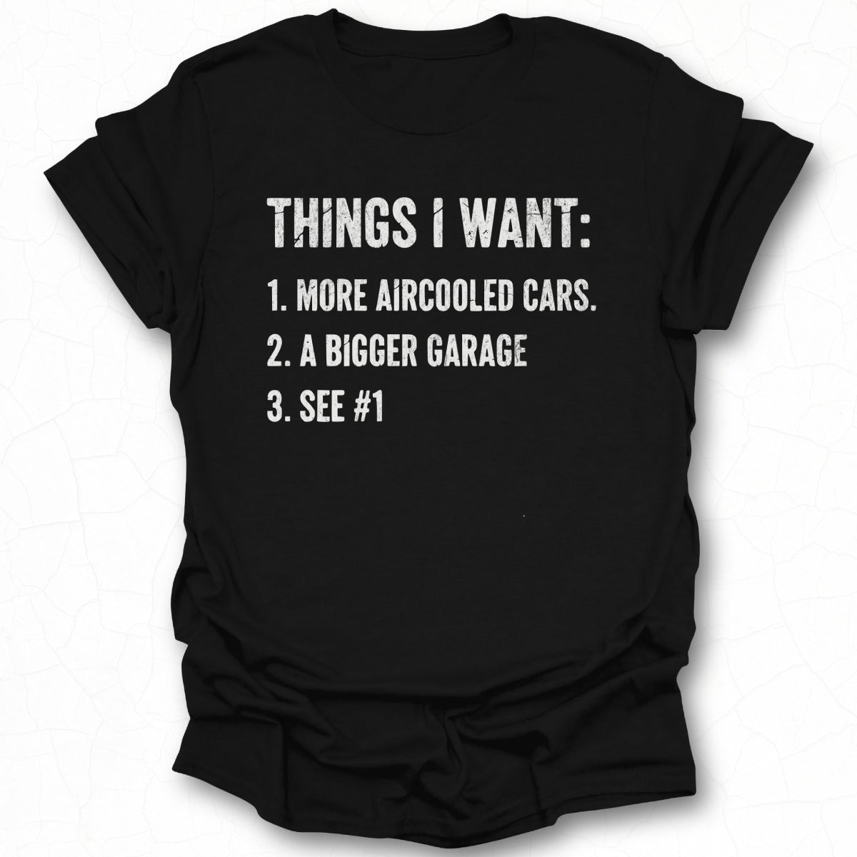 Things I Want More Aircooled Cars Bigger Garage T-Shirt