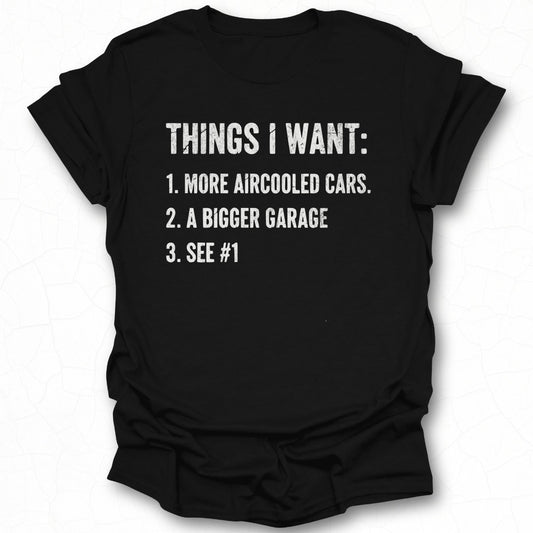 Things I Want More Aircooled Cars Bigger Garage T-Shirt