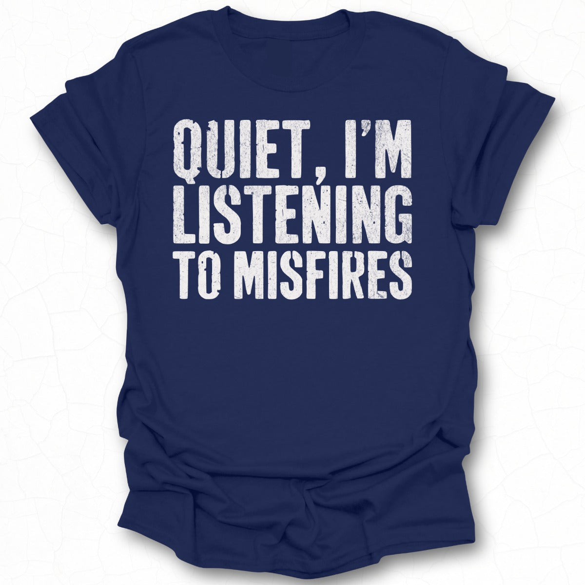 Quiet I'm Listening to Misfires T-shirt